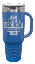 Load image into Gallery viewer, Like A Good Neighbors 40oz Handle Mug Laser Engraved
