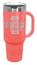 Load image into Gallery viewer, Like A Good Neighbors 40oz Handle Mug Laser Engraved
