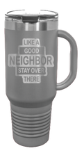 Load image into Gallery viewer, Like A Good Neighbors 40oz Handle Mug Laser Engraved
