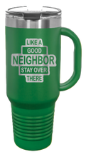 Load image into Gallery viewer, Like A Good Neighbors 40oz Handle Mug Laser Engraved
