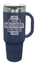 Load image into Gallery viewer, Like A Good Neighbors 40oz Handle Mug Laser Engraved
