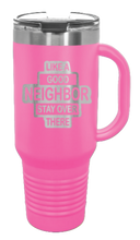 Load image into Gallery viewer, Like A Good Neighbors 40oz Handle Mug Laser Engraved
