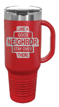 Load image into Gallery viewer, Like A Good Neighbors 40oz Handle Mug Laser Engraved
