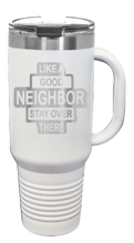 Load image into Gallery viewer, Like A Good Neighbors 40oz Handle Mug Laser Engraved
