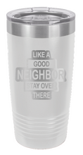 Load image into Gallery viewer, Like A Good Neighbor Laser Engraved Tumbler (Etched)
