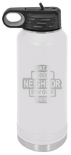 Load image into Gallery viewer, Like A Good Neighbor Laser Engraved Water Bottle (Etched)

