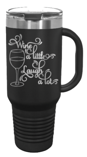 Wine A Little Laugh a Lot 40oz Handle Mug Laser Engraved