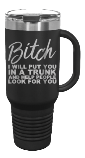 Put You In a Trunk 40oz Handle Mug Laser Engraved