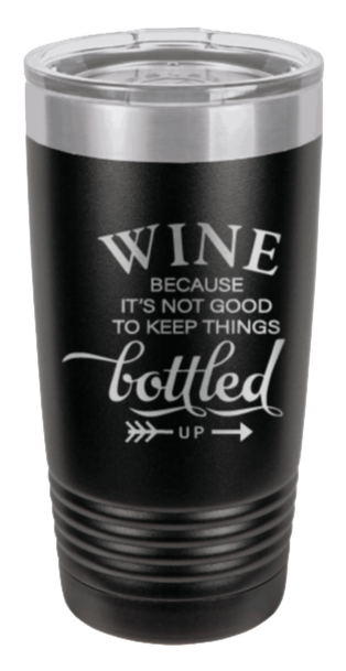 Wine Because Laser Engraved Tumbler (Etched)