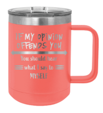 Load image into Gallery viewer, If My Opinion Offends You Laser Engraved Mug (Etched)
