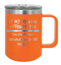 Load image into Gallery viewer, If My Opinion Offends You Laser Engraved Mug (Etched)
