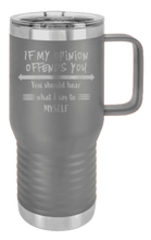 Load image into Gallery viewer, If My Opinion Offends You Laser Engraved Mug (Etched)
