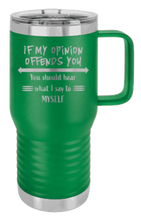 Load image into Gallery viewer, If My Opinion Offends You Laser Engraved Mug (Etched)
