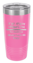 Load image into Gallery viewer, If My Opinion Offends You Laser Engraved Tumbler (Etched)
