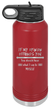 Load image into Gallery viewer, If My Opinion Offends You Laser Engraved Water Bottle (Etched)
