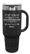 Load image into Gallery viewer, If My Opinion Offends You 40oz Handle Mug Laser Engraved
