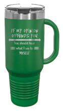 Load image into Gallery viewer, If My Opinion Offends You 40oz Handle Mug Laser Engraved
