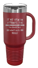 Load image into Gallery viewer, If My Opinion Offends You 40oz Handle Mug Laser Engraved
