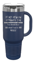 Load image into Gallery viewer, If My Opinion Offends You 40oz Handle Mug Laser Engraved
