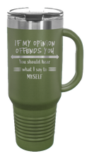 Load image into Gallery viewer, If My Opinion Offends You 40oz Handle Mug Laser Engraved
