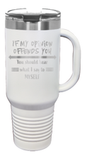 Load image into Gallery viewer, If My Opinion Offends You 40oz Handle Mug Laser Engraved
