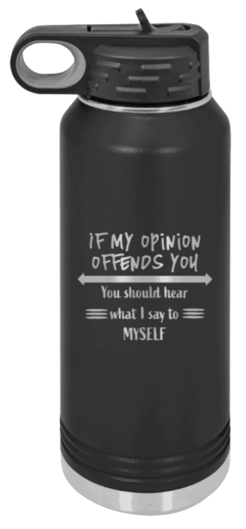 If My Opinon Offends You - 32oz Mug Laser Engraved- Black