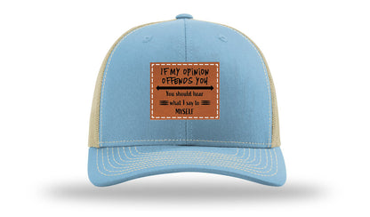 If My opinion Offends You Leather Patch Richardson 112 Hat