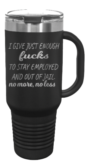 Just Enough Fucks 40oz Handle Mug Laser Engraved