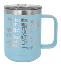 Load image into Gallery viewer, Who The Fuck Asked You Laser Engraved Mug (Etched)
