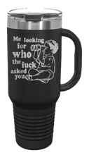 Load image into Gallery viewer, Who The Fuck Ask You 40oz Handle Mug Laser Engraved
