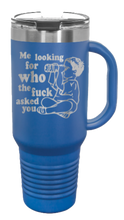 Load image into Gallery viewer, Who The Fuck Ask You 40oz Handle Mug Laser Engraved
