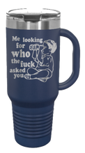 Load image into Gallery viewer, Who The Fuck Ask You 40oz Handle Mug Laser Engraved
