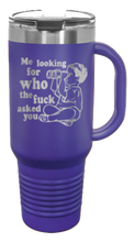 Load image into Gallery viewer, Who The Fuck Ask You 40oz Handle Mug Laser Engraved
