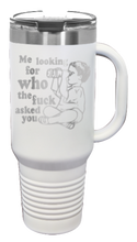 Load image into Gallery viewer, Who The Fuck Ask You 40oz Handle Mug Laser Engraved
