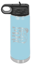 Load image into Gallery viewer, Who The Fuck Asked You Laser Engraved Water Bottle (Etched)
