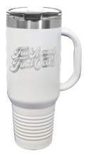 Load image into Gallery viewer, Fuck Around And Find Out 3 40oz Handle Mug Laser Engraved
