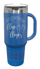 Load image into Gallery viewer, Life Is Better In Flip Flops  40oz Handle Mug Laser Engraved
