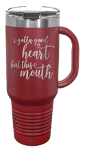 Load image into Gallery viewer, I Got a Good Heart But This Mouth 40oz Handle Mug Laser Engraved
