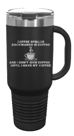 Coffee Spelled Backward EEFFOC 40oz Handle Mug Laser Engraved