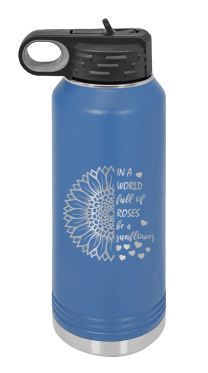 In A World Full of Roses - 32oz Water Bottle Laser Engraved- Royal Blue
