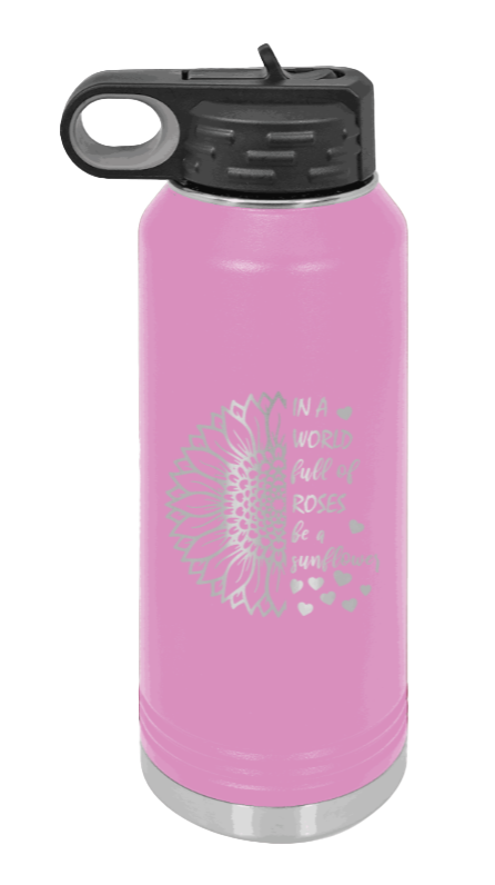 In A World Full of Roses - 32oz Water Bottle Laser Engraved- Light Purple