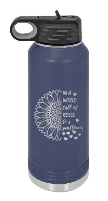 In A World Full of Roses - 32oz Water Bottle Laser Engraved- Navy