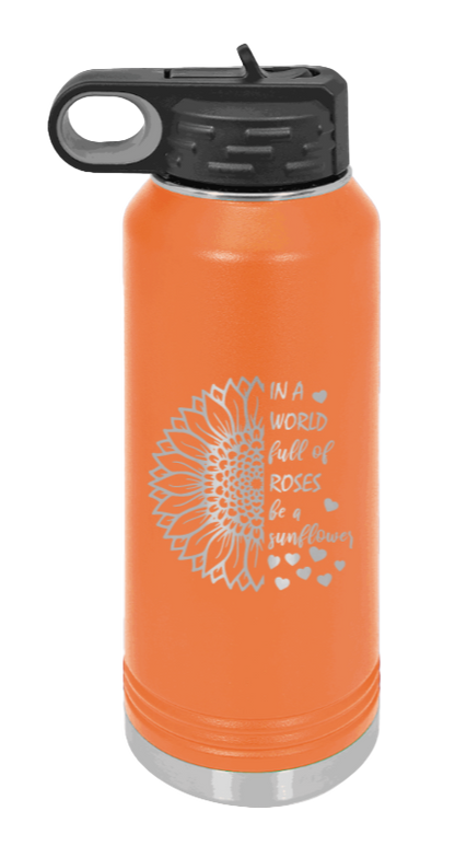 In A World Full of Roses - 32oz Water Bottle Laser Engraved- Orange
