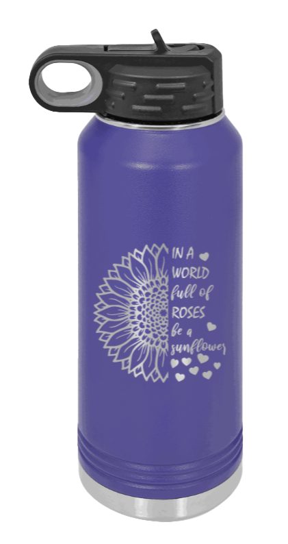In A World Full of Roses - 32oz Water Bottle Laser Engraved- Purple