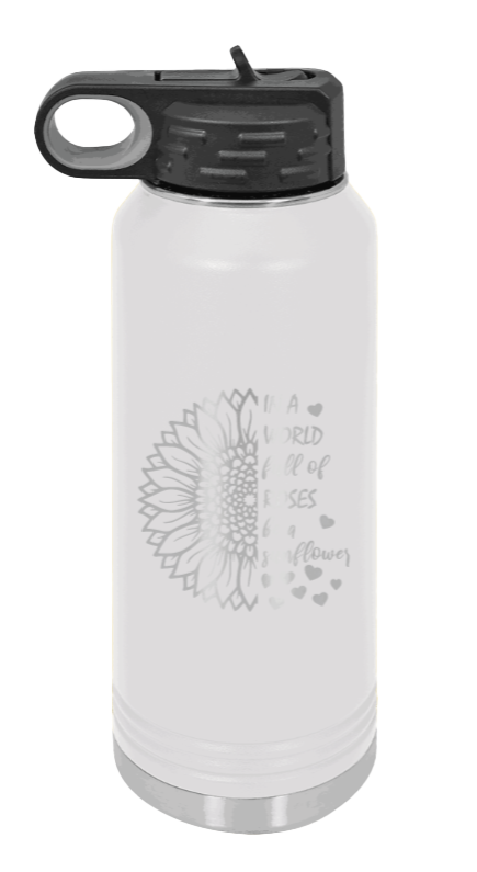 In A World Full of Roses - 32oz Water Bottle Laser Engraved- White