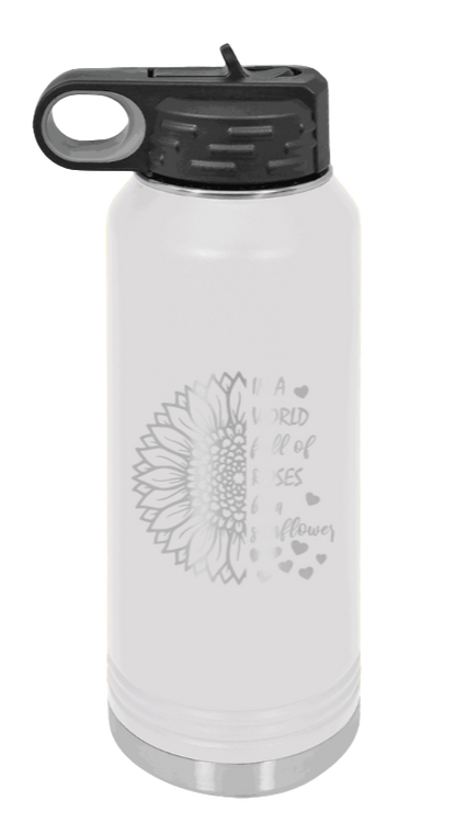 In A World Full of Roses - 32oz Water Bottle Laser Engraved- White