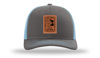 It's A Reconin'  Leather Patch Richardson 112 Hat