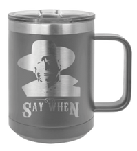 Load image into Gallery viewer, Tombstone Say When 2 Laser Engraved Mug (Etched)
