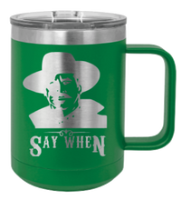 Load image into Gallery viewer, Tombstone Say When 2 Laser Engraved Mug (Etched)
