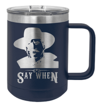 Load image into Gallery viewer, Tombstone Say When 2 Laser Engraved Mug (Etched)
